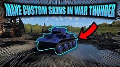 How To Make Your Own Custom Skins In War Thunder!