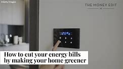 How To Cut Your Energy Bills By Making Your Home Greener I The Money Edit