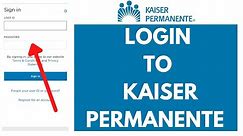 Kaiser Permanente Login 2021: How to Login to Kaiser Permanente | kaiserpermanente.org