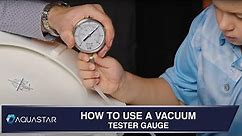 How to Use a Vacuum Tester Gauge