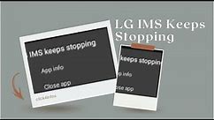 LG IMS Keeps Stopping how to fix