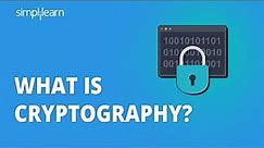 What Is Cryptography? | Introduction To Cryptography | Cryptography Tutorial | Simplilearn