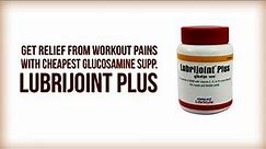 Get relief from workout pains with cheapest Glucosamine Supplement LUBRIJOINT PLUS