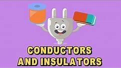 Conductors And Insulators - Examples, Definition, Properties | Video for Kids