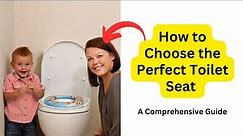 How to Choose the Perfect Toilet Seat: A Comprehensive Guide