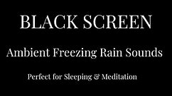 Ambient Freezing Rain Sounds | Black Screen | ASMR 🥶🌧