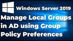 Manage Local Groups on Clients in AD using Group Policy Preferences