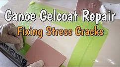 Canoe Gelcoat Repair, Fixing Stress Cracks
