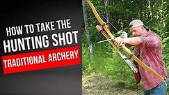 How To Take The Hunting Shot For Traditional Bowhunting