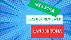 Ikea Landskrona Tan Leather Sofa Reviewed