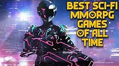 Top 10 Best Sci Fi MMORPG Games Of All Time