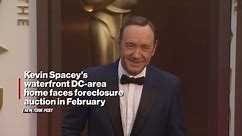 Kevin Spacey's waterfront DC-area home faces foreclosure auction in February