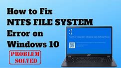 How to Fix NTFS FILE SYSTEM Error on Windows 10