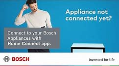 Connect to your Bosch Appliances with Home Connect app.