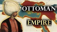 The History Of The Ottoman Empire