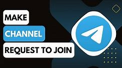 How To Make Your Telegram Channel Request To Join !