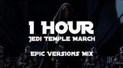 Jedi Temple March | 1 HOUR EPIC VERSIONS MIX