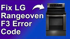 LG Range Oven F3 Error Code (Meaning Behind The Error, What Causes It, And Best Solutions To Fix It)
