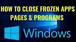 How to close stuck web pages, frozen apps & programs in any laptop or computer (Windows)