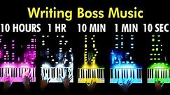I Wrote Boss Music In 10 Seconds | 1 Minute | 10 Minutes | 1 Hour | 10 Hours
