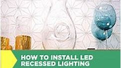 How to Install LED Recessed Lighting
