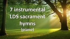 7 peaceful instrumental LDS Sacrament Hymns (piano)