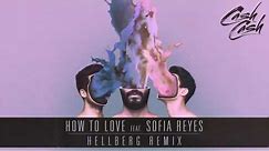 Cash Cash - How To Love feat. Sofia Reyes (Hellberg Remix) [Official Audio]
