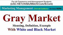 Gray Market in Marketing, White Market, Black Market, Gray market meaning, Gray Market example