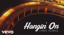 Chris Young - Hangin' On (Official Lyric Video)