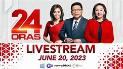 24 Oras Livestream: June 20, 2023