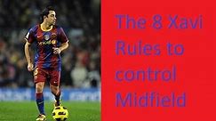 How does Xavi control midfield - The 8 Xavi Rules