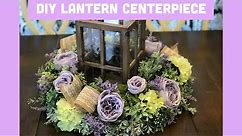 Making a Lantern Centerpiece - Farmhouse Centerpiece Ideas