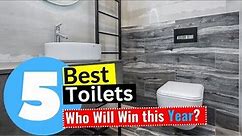 5 Best Toilets 2024 - [Editor's Review]