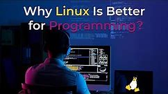 Why Linux Is better for Programming