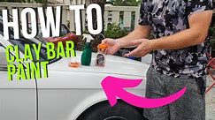 How to Clay Bar Paint Cheap. Quick and Easy Tutorial.