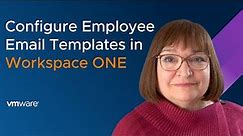 Configuring Employee Email Templates in Workspace ONE UEM