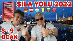 Sıla Yolu 2022 / Almanya - Avusturya - Macaristan - Romanya - Bulgaristan - Türkiye / 8 - 9 Ocak