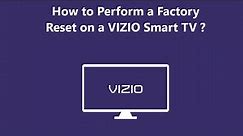 Factory Reset on a VIZIO Smart TV - How to do it ?