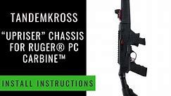 TANDEMKROSS - “UPRISER” Chassis for Ruger® PC Carbine™ - Install Instructions