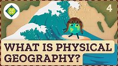 What is Physical Geography? Crash Course Geography #4