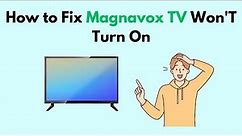 How to Fix Magnavox TV Won'T Turn On
