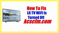How To Fix LG TV WiFi Is Turned Off Problem [Quick Solution]