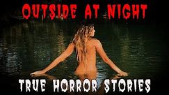 3 True Outside at Night Horror Stories | Alone At Night