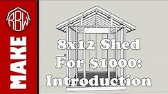 8x12 Shed for $1000: Introduction and Design