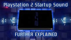 Playstation 2 Startup Sound Further Explained