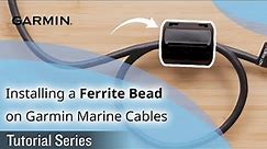 Tutorial - Installing a Ferrite Bead on Garmin Marine Cables