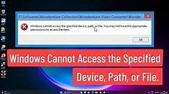 Windows Cannot Access The Specified Device, Path or File. You May Not Have Appropriate Permissions