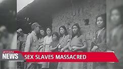Footage unveiled of Japan's massacre of Korean sex slaves in 1944