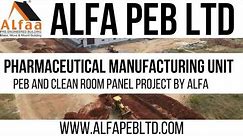 PHARMACEUTICAL MANUFACTURING UNIT - PEB AND CLEAN ROOM PANEL PROJECT BY ALFA