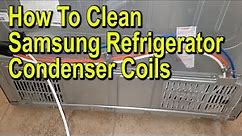 How To Clean Samsung Refrigerator Condenser Coils - Step-By-Step DIY Guide